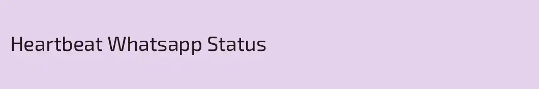 Heartbeat Whatsapp Status